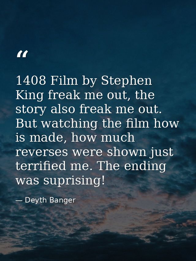 1408 Film by Stephen King freak me out, the story also freak me out. But watching the film how is made, how much reverse — Deyth Banger