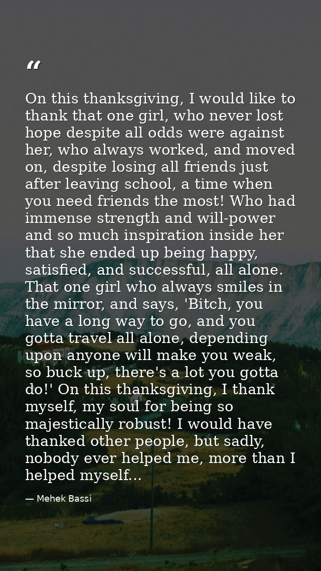 On this thanksgiving, I would like to thank that one girl, who never lost hope despite all odds were against her, who al — Mehek Bassi