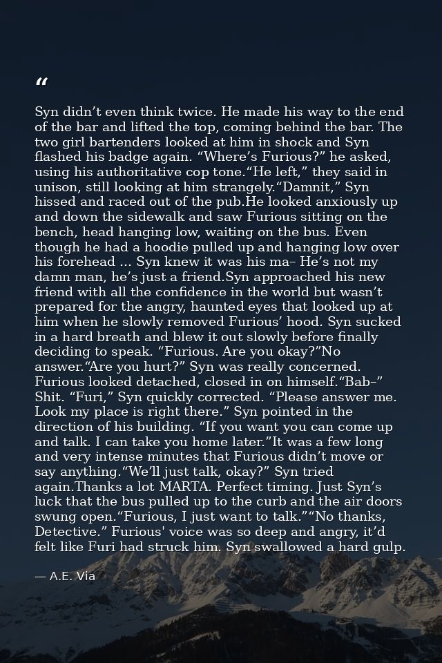 Syn didn’t even think twice. He made his way to the end of the bar and lifted the top, coming behind the bar. The two gi — A.E. Via