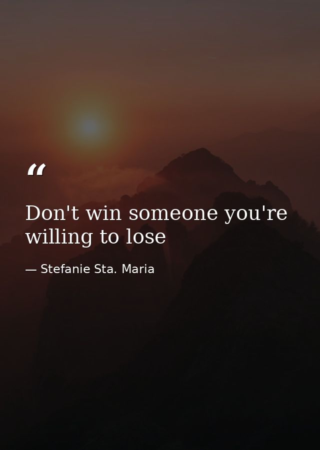 Don't win someone you're willing to lose — Stefanie Sta. Maria