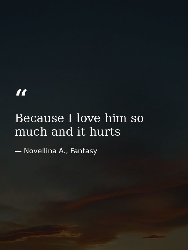 Because I love him so much and it hurts — Novellina A., Fantasy