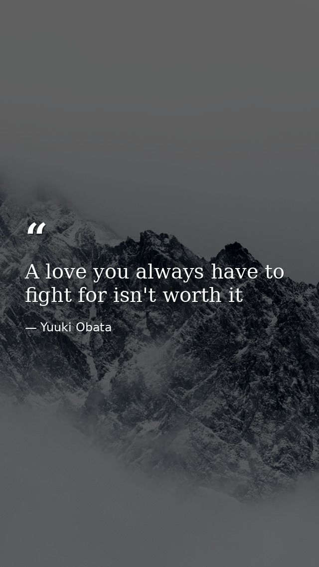 A love you always have to fight for isn't worth it — Yuuki Obata