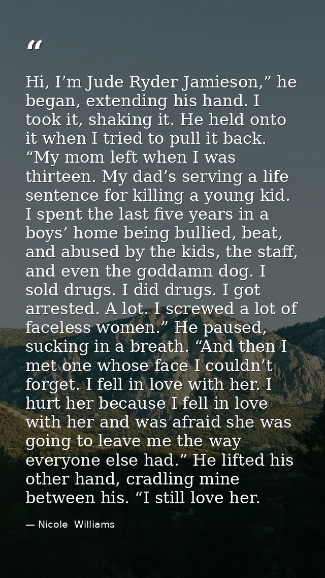 Hi, I’m Jude Ryder Jamieson,” he began, extending his hand. I took it, shaking it. He held onto it when I tried to pull  — Nicole  Williams