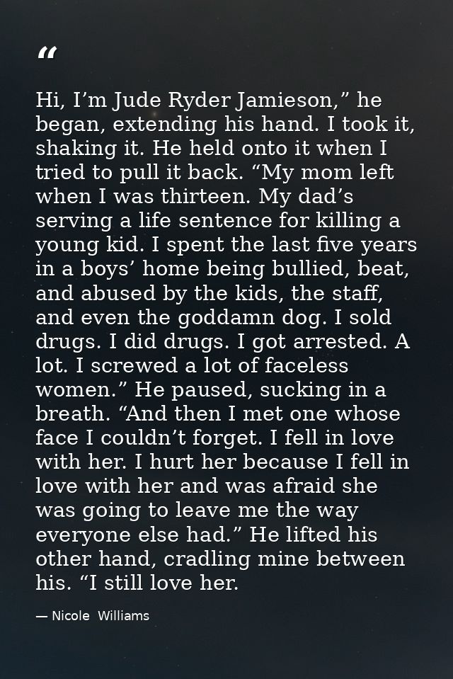 Hi, I’m Jude Ryder Jamieson,” he began, extending his hand. I took it, shaking it. He held onto it when I tried to pull  — Nicole  Williams