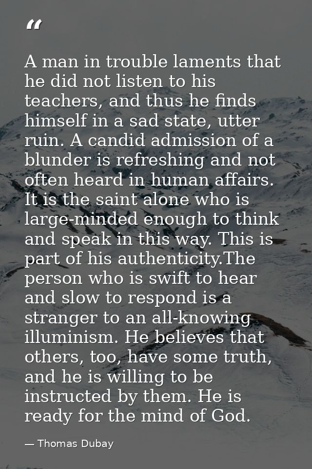 A man in trouble laments that he did not listen to his teachers, and thus he finds himself in a sad state, utter ruin. A — Thomas Dubay