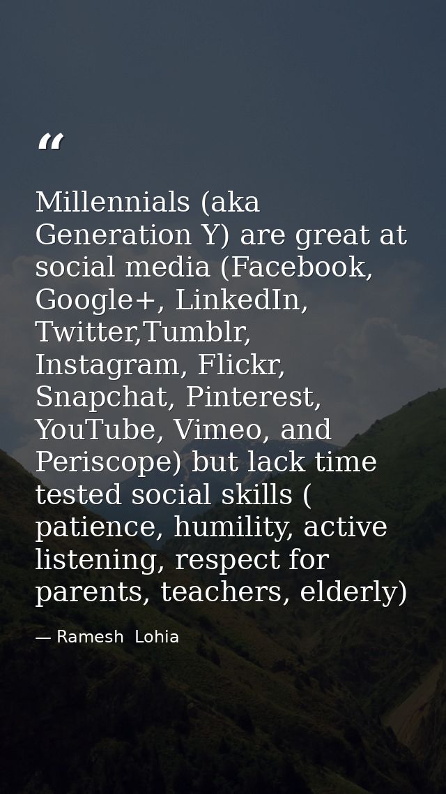 Millennials (aka Generation Y) are great at social media (Facebook, Google+, LinkedIn, Twitter,Tumblr, Instagram, Flickr — Ramesh  Lohia