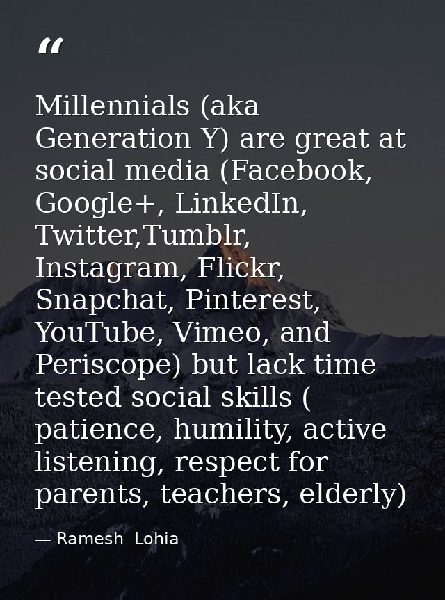 Millennials (aka Generation Y) are great at social media (Facebook, Google+, LinkedIn, Twitter,Tumblr, Instagram, Flickr — Ramesh  Lohia