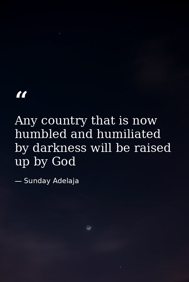 Any country that is now humbled and humiliated by darkness will be raised up by God — Sunday Adelaja