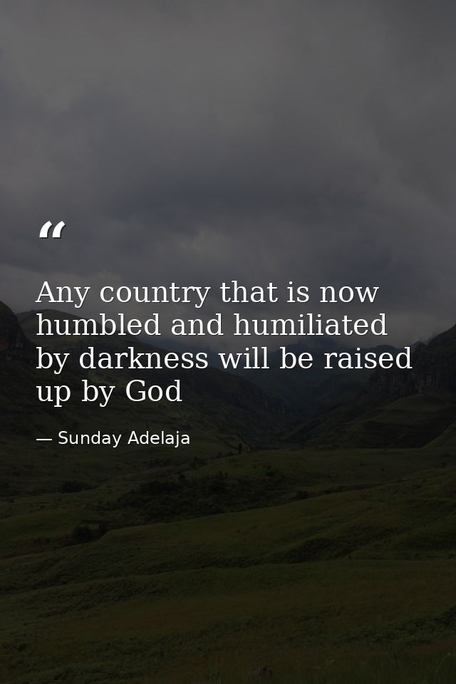 Any country that is now humbled and humiliated by darkness will be raised up by God — Sunday Adelaja