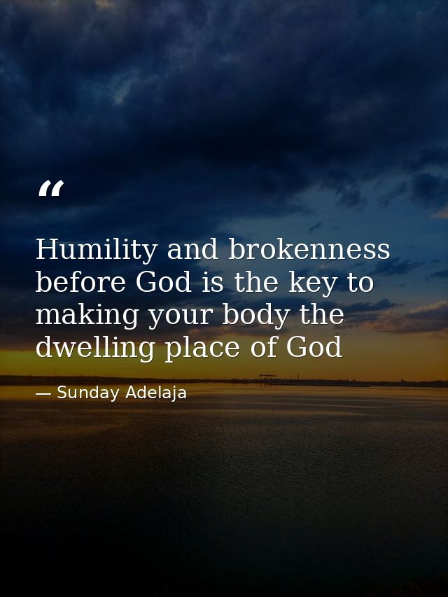 Humility and brokenness before God is the key to making your body the dwelling place of God — Sunday Adelaja