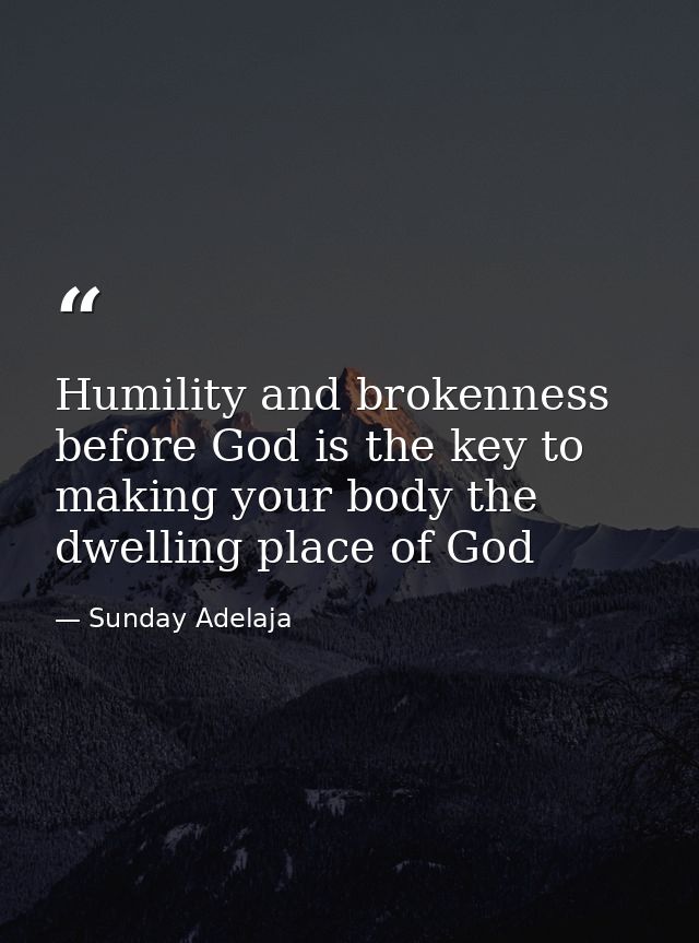 Humility and brokenness before God is the key to making your body the dwelling place of God — Sunday Adelaja