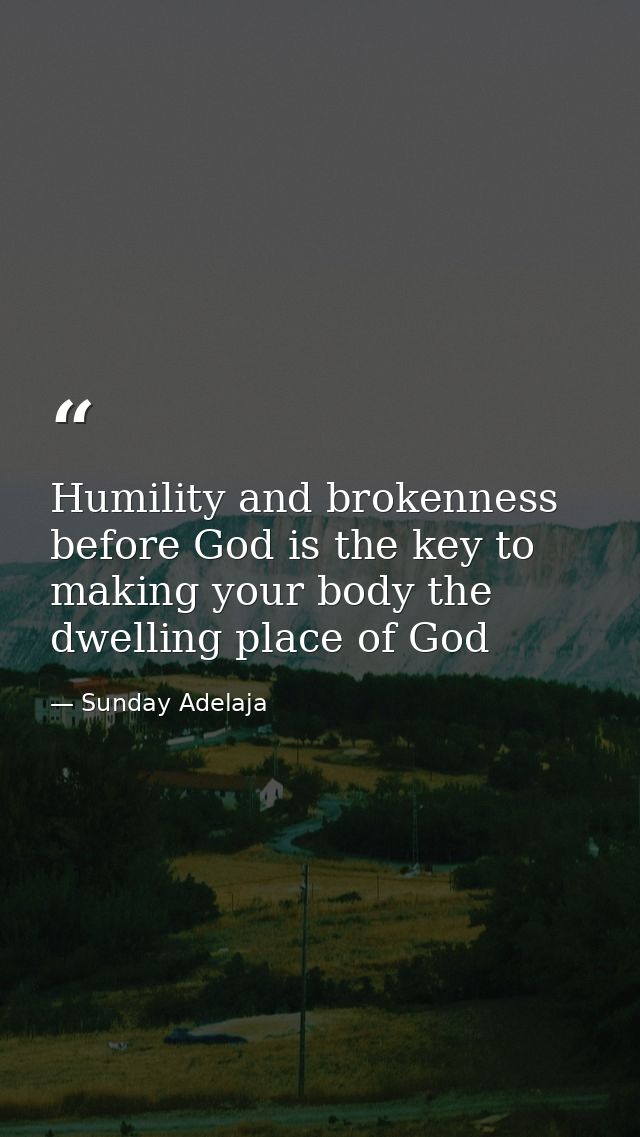 Humility and brokenness before God is the key to making your body the dwelling place of God — Sunday Adelaja