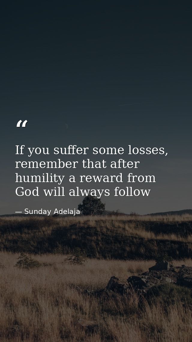 If you suffer some losses, remember that after humility a reward from God will always follow — Sunday Adelaja