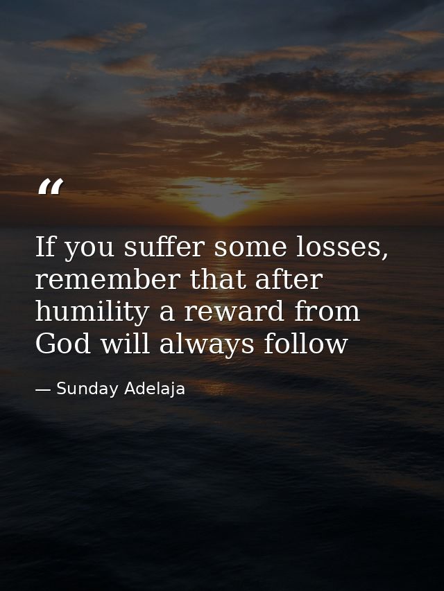 If you suffer some losses, remember that after humility a reward from God will always follow — Sunday Adelaja