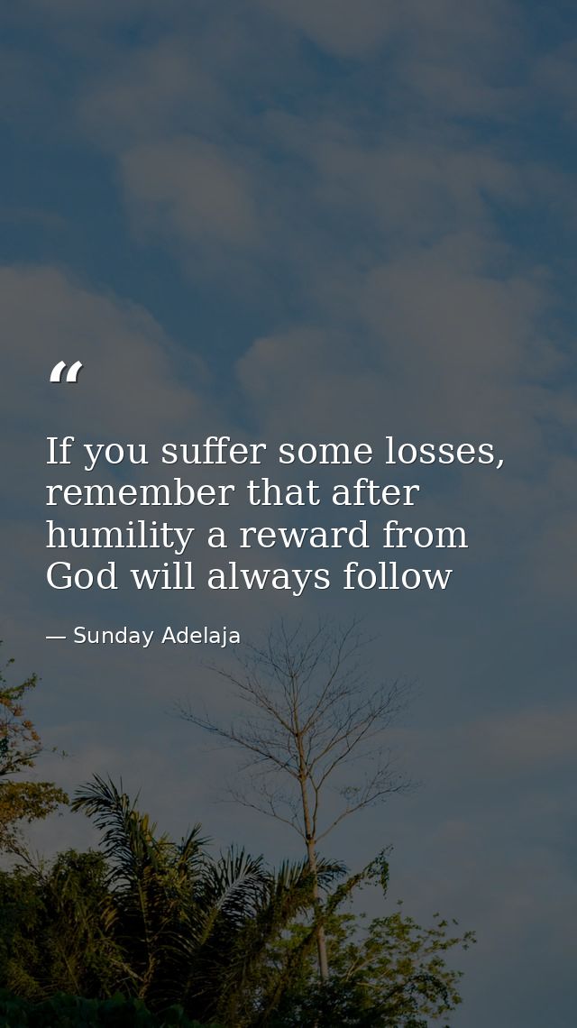 If you suffer some losses, remember that after humility a reward from God will always follow — Sunday Adelaja