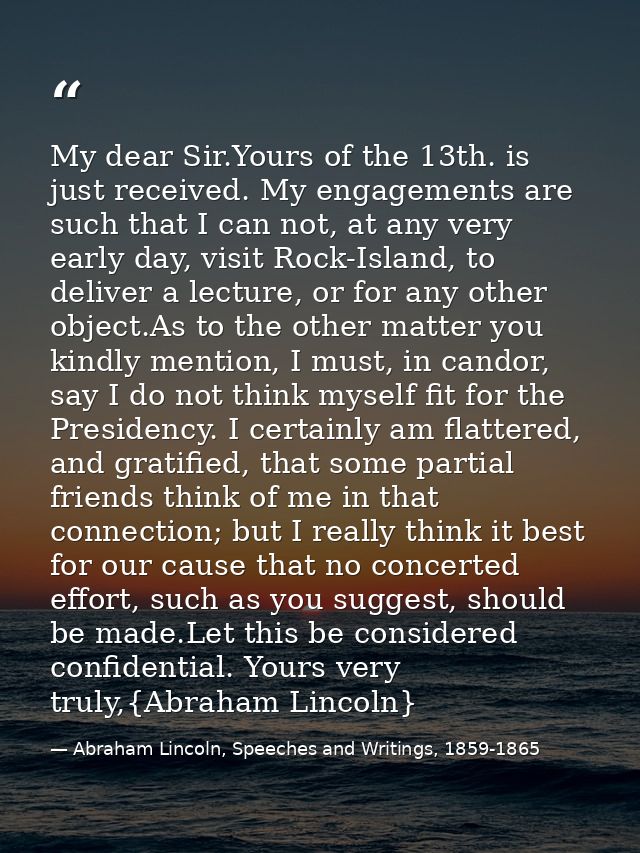 My dear Sir.Yours of the 13th. is just received. My engagements are such that I can not, at any very early day, visit Ro — Abraham Lincoln, Speeches and Writings, 1859-1865