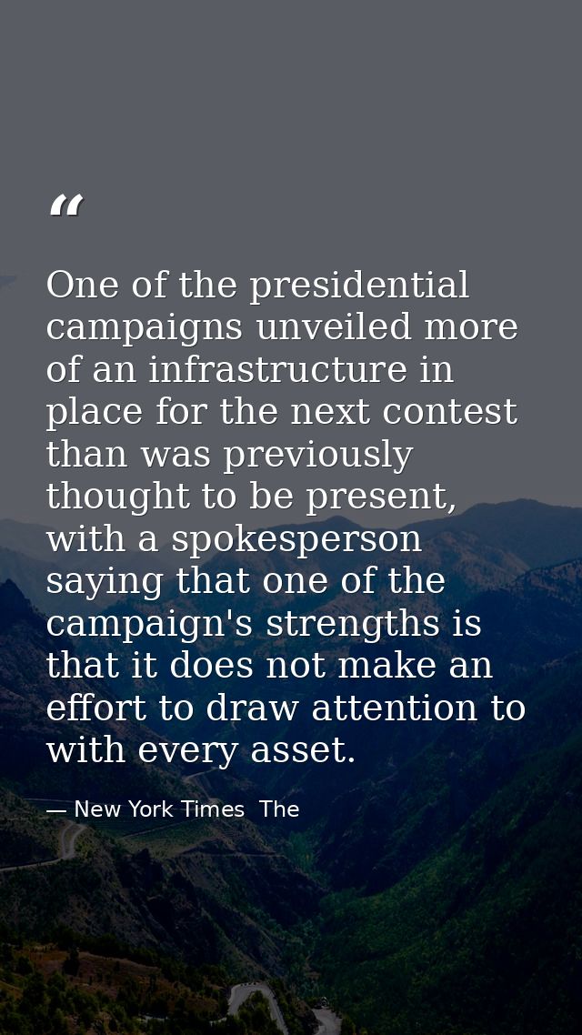 One of the presidential campaigns unveiled more of an infrastructure in place for the next contest than was previously t — New York Times  The