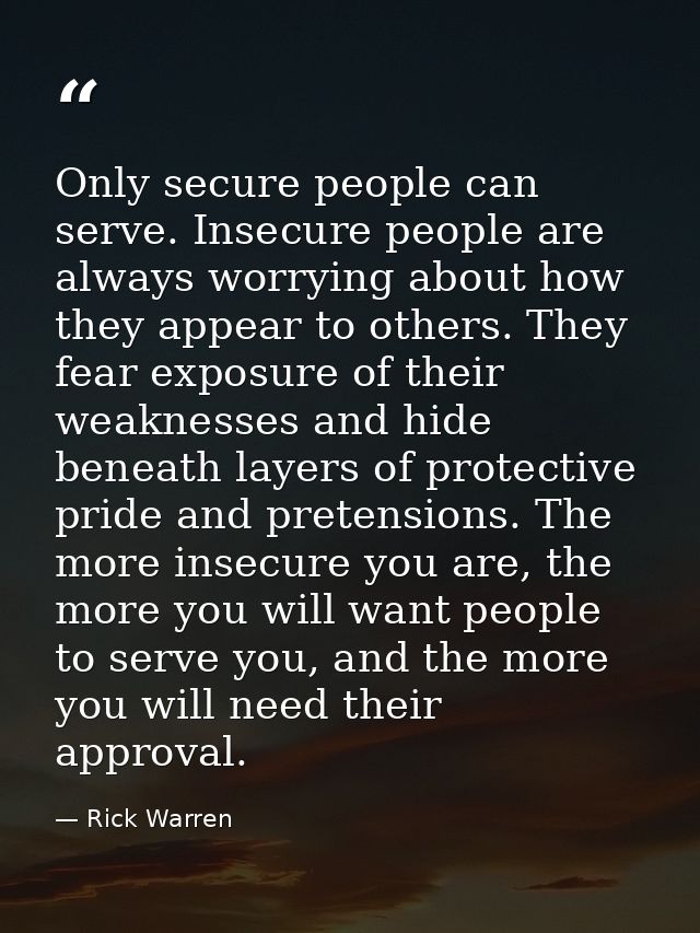 Only secure people can serve. Insecure people are always worrying about how they appear to others. They fear exposure of — Rick Warren