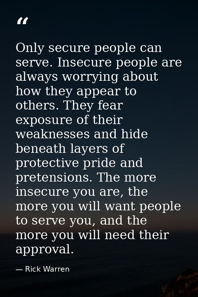 Only secure people can serve. Insecure people are always worrying about how they appear to others. They fear exposure of — Rick Warren