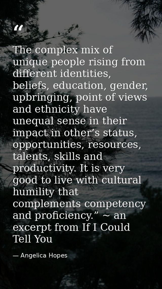 The complex mix of unique people rising from different identities, beliefs, education, gender, upbringing, point of view — Angelica Hopes