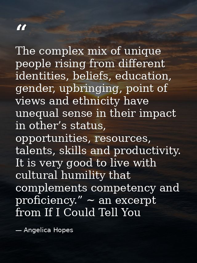 The complex mix of unique people rising from different identities, beliefs, education, gender, upbringing, point of view — Angelica Hopes