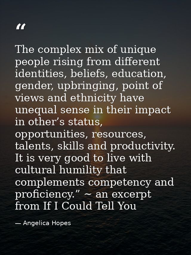 The complex mix of unique people rising from different identities, beliefs, education, gender, upbringing, point of view — Angelica Hopes