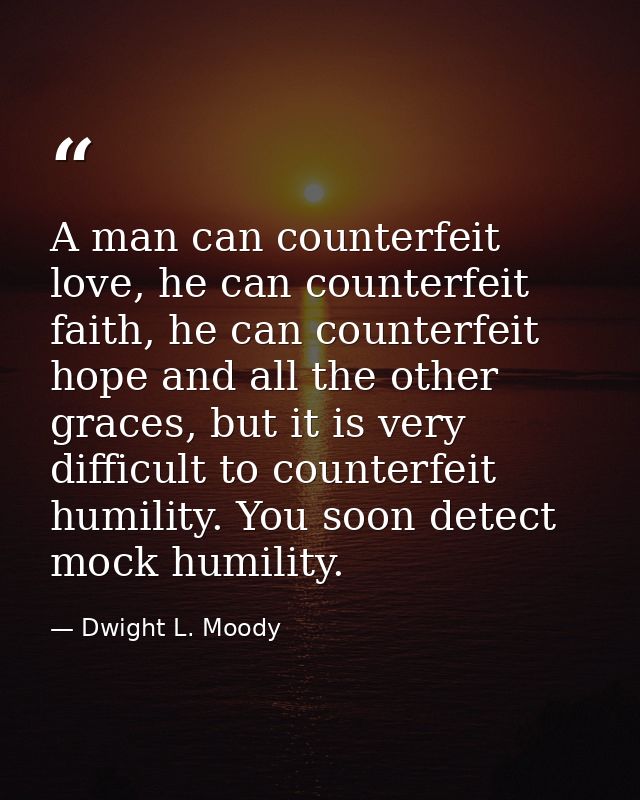 A man can counterfeit love, he can counterfeit faith, he can counterfeit hope and all the other graces, but it is very d — Dwight L. Moody