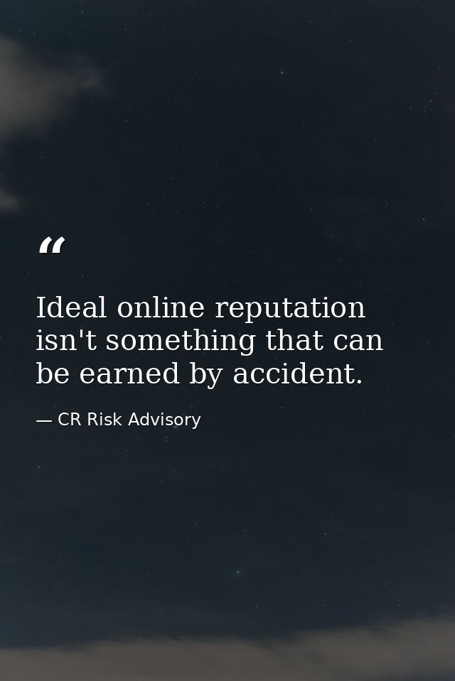 Ideal online reputation isn't something that can be earned by accident. — CR Risk Advisory