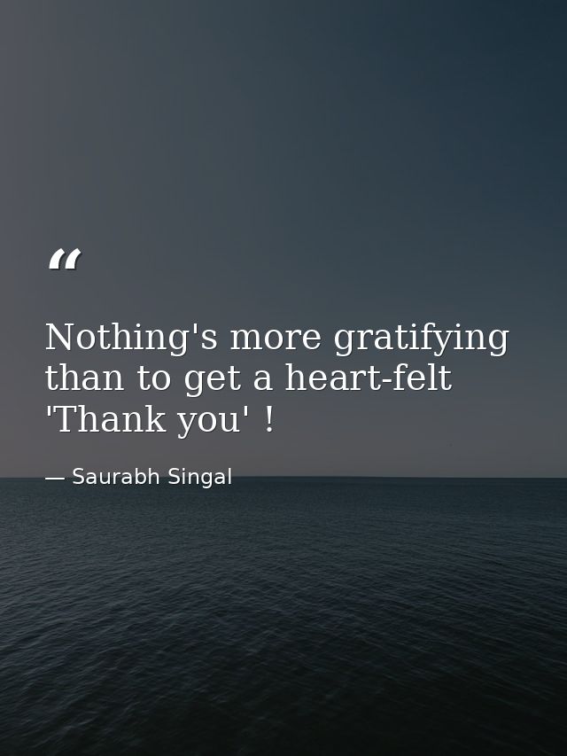 Nothing's more gratifying than to get a heart-felt 'Thank you' ! — Saurabh Singal