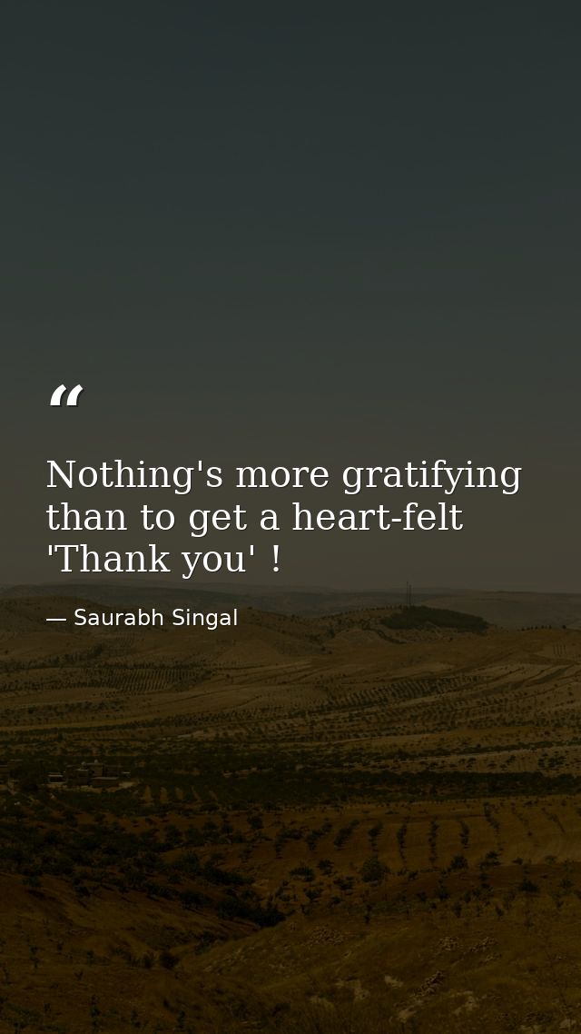 Nothing's more gratifying than to get a heart-felt 'Thank you' ! — Saurabh Singal