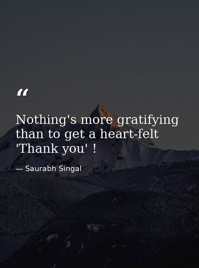 Nothing's more gratifying than to get a heart-felt 'Thank you' ! — Saurabh Singal