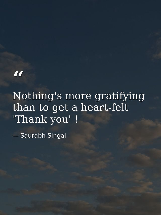 Nothing's more gratifying than to get a heart-felt 'Thank you' ! — Saurabh Singal