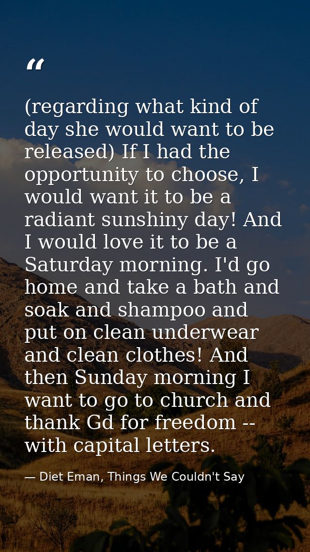 (regarding what kind of day she would want to be released) If I had the opportunity to choose, I would want it to be a r — Diet Eman, Things We Couldn't Say