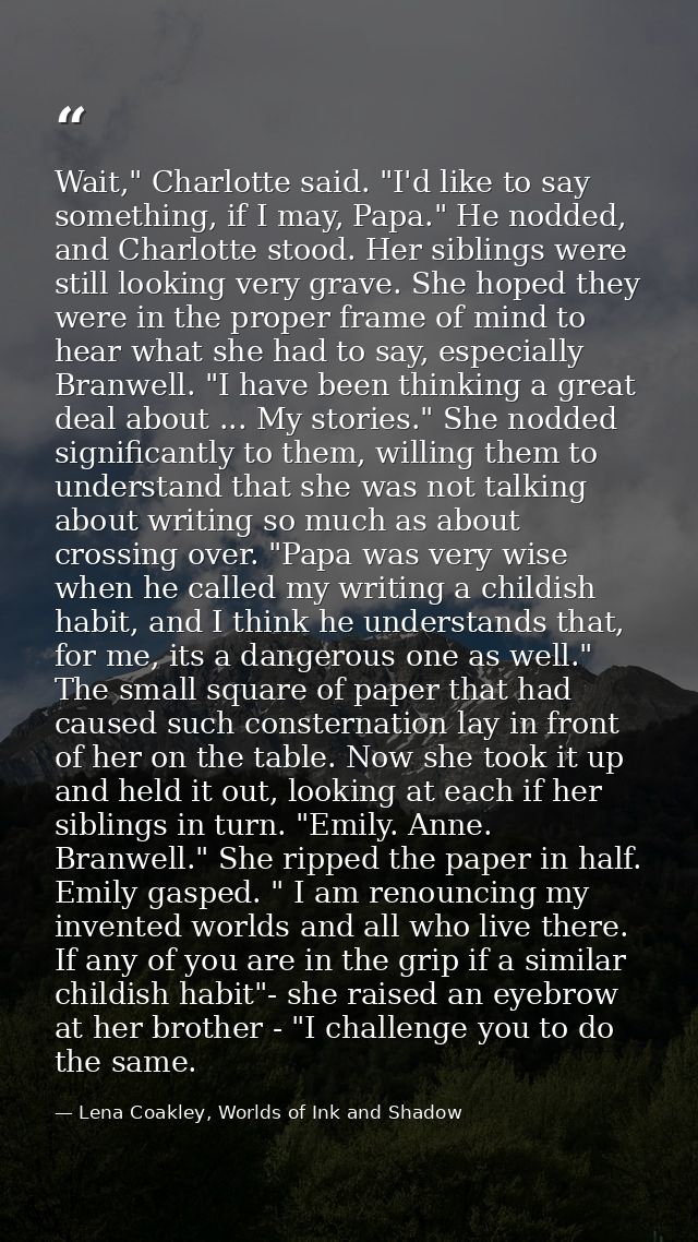 Wait," Charlotte said. "I'd like to say something, if I may, Papa." He nodded, and Charlotte stood. Her siblings were st — Lena Coakley, Worlds of Ink and Shadow