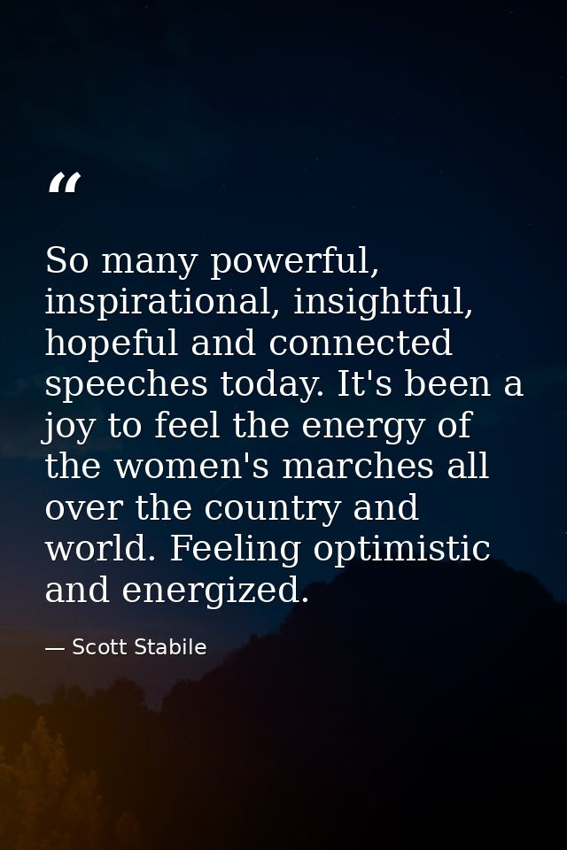 So many powerful, inspirational, insightful, hopeful and connected speeches today. It's been a joy to feel the energy of — Scott Stabile