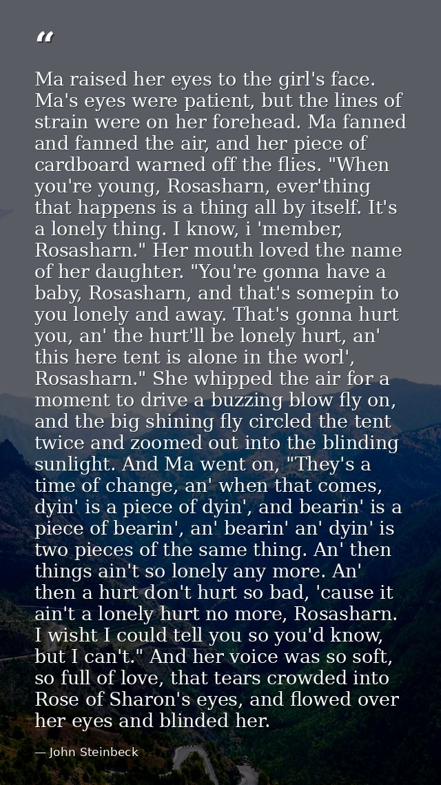 Ma raised her eyes to the girl's face. Ma's eyes were patient, but the lines of strain were on her forehead. Ma fanned a — John Steinbeck
