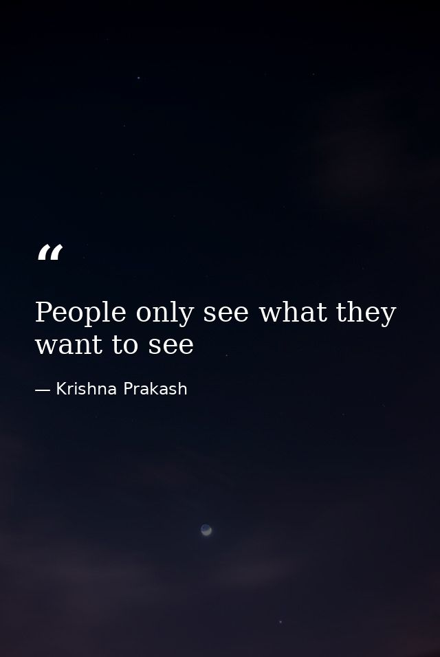 People only see what they want to see — Krishna Prakash