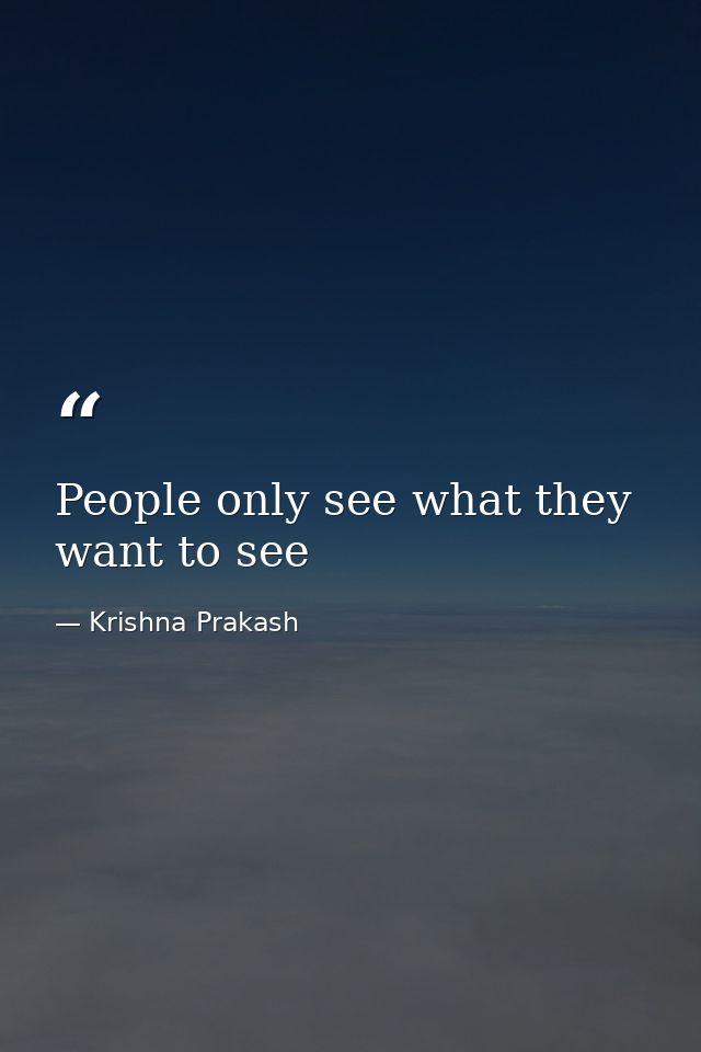 People only see what they want to see — Krishna Prakash