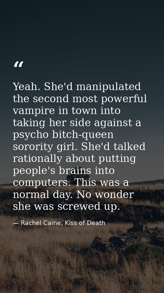 Yeah. She'd manipulated the second most powerful vampire in town into taking her side against a psycho bitch-queen soror — Rachel Caine, Kiss of Death