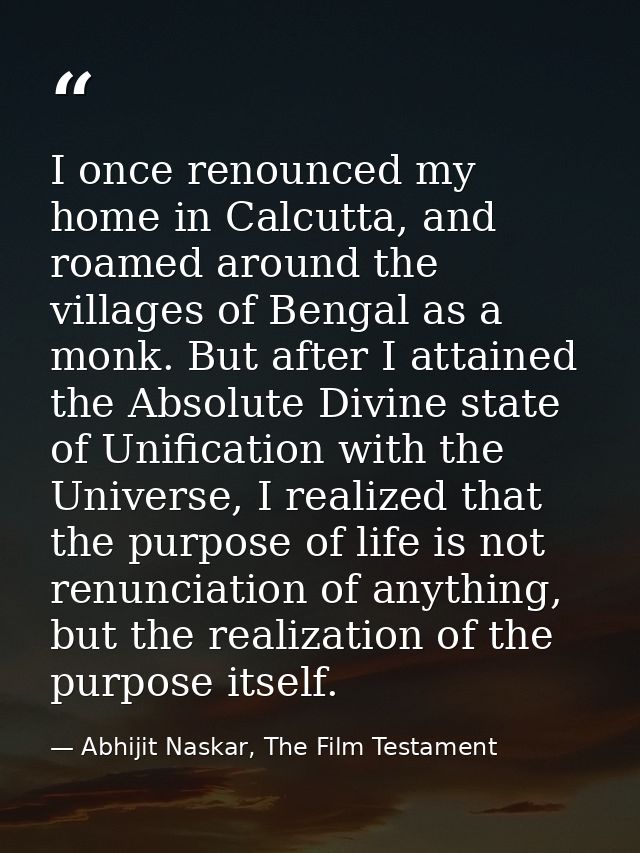 I once renounced my home in Calcutta, and roamed around the villages of Bengal as a monk. But after I attained the Absol — Abhijit Naskar, The Film Testament