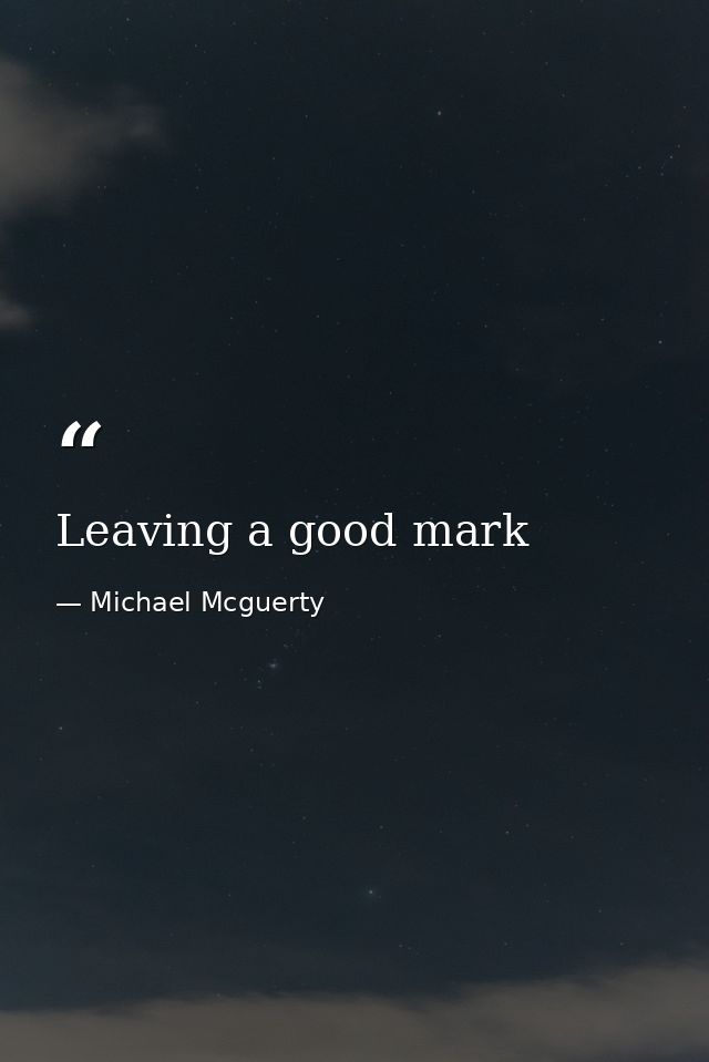 Leaving a good mark — Michael Mcguerty