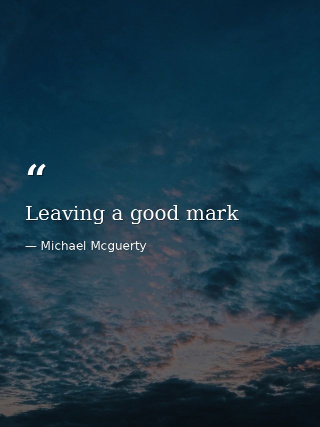 Leaving a good mark — Michael Mcguerty