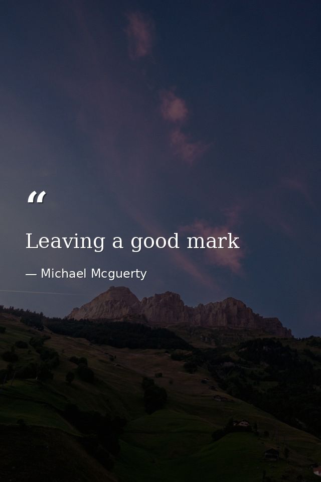 Leaving a good mark — Michael Mcguerty