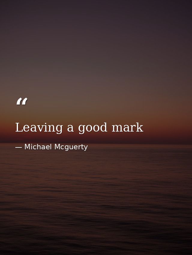 Leaving a good mark — Michael Mcguerty