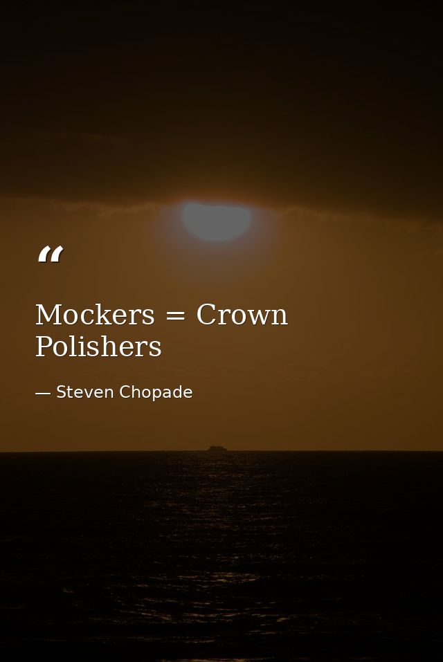 Mockers = Crown Polishers — Steven Chopade