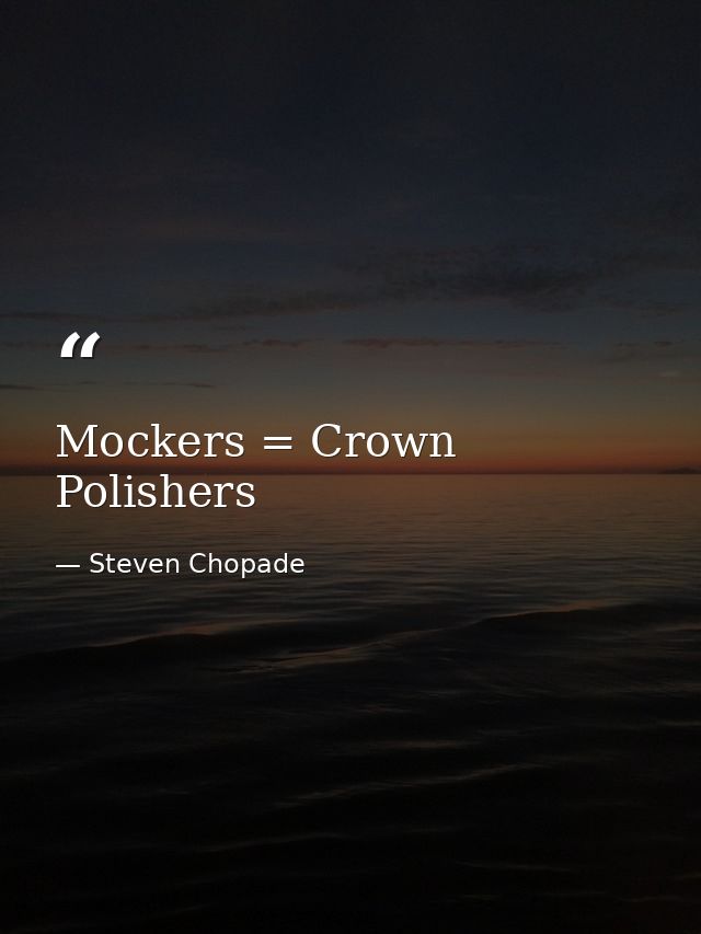 Mockers = Crown Polishers — Steven Chopade
