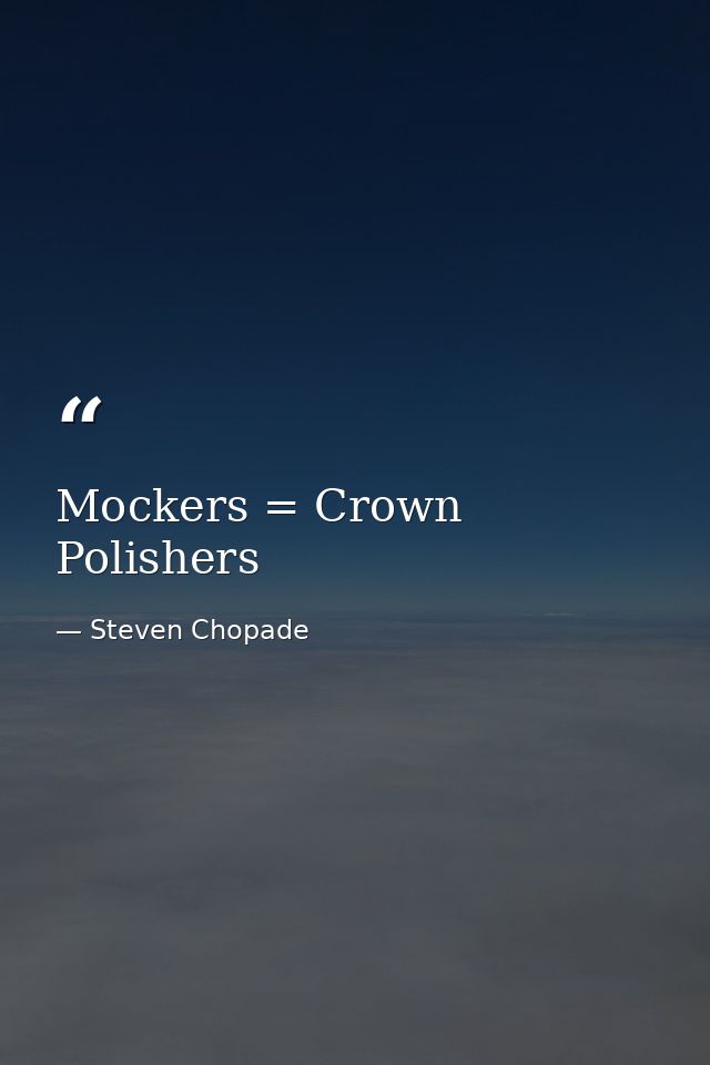 Mockers = Crown Polishers — Steven Chopade