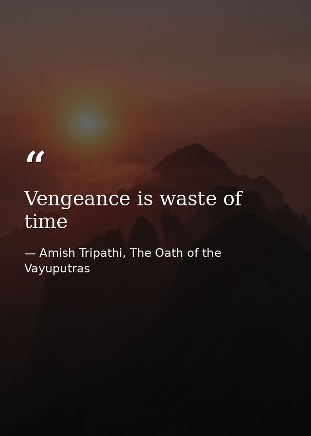 Vengeance is waste of time — Amish Tripathi, The Oath of the Vayuputras