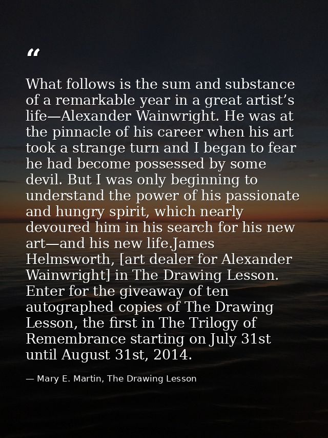 What follows is the sum and substance of a remarkable year in a great artist’s life—Alexander Wainwright. He was at the  — Mary E. Martin, The Drawing Lesson