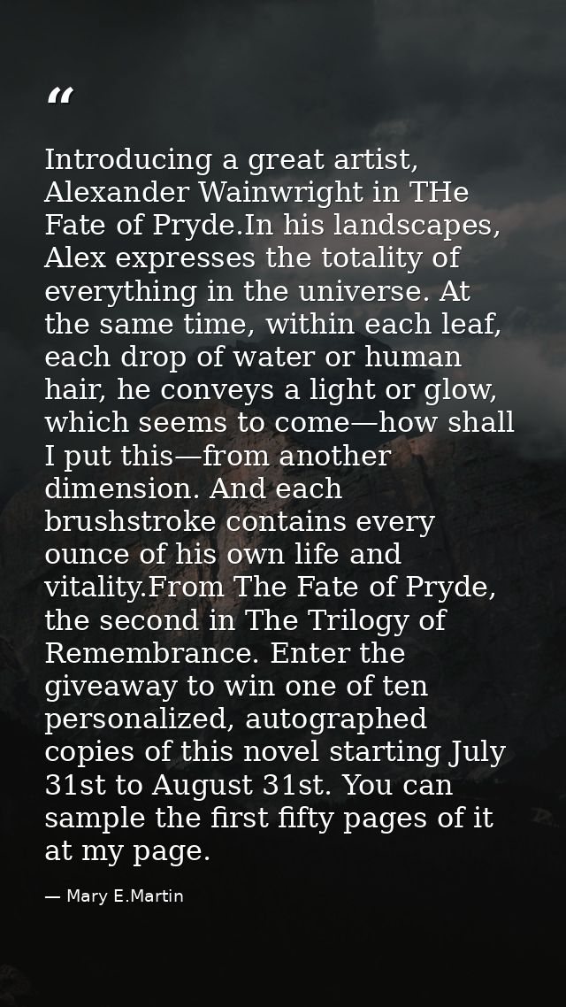 Introducing a great artist, Alexander Wainwright in THe Fate of Pryde.In his landscapes, Alex expresses the totality of  — Mary E.Martin